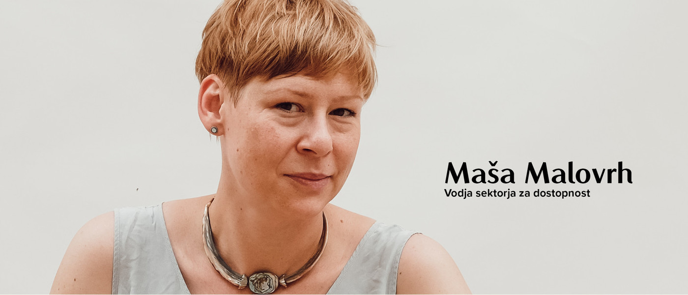 Maša Malovrh, vodja sektorja za dostopnost: »Srž dostopnosti je spoštovanje raznolikosti in odprtost za potrebe različnih ljudi«